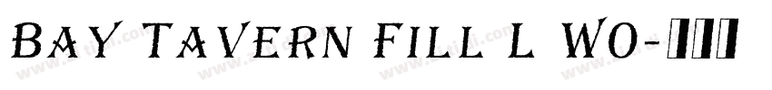 Bay Tavern Fill L W0字体转换 Bay Tavern Fill L W0字体转换